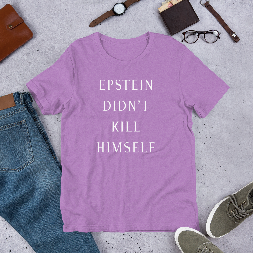 Epstein Didn’t Kill Himself Tee