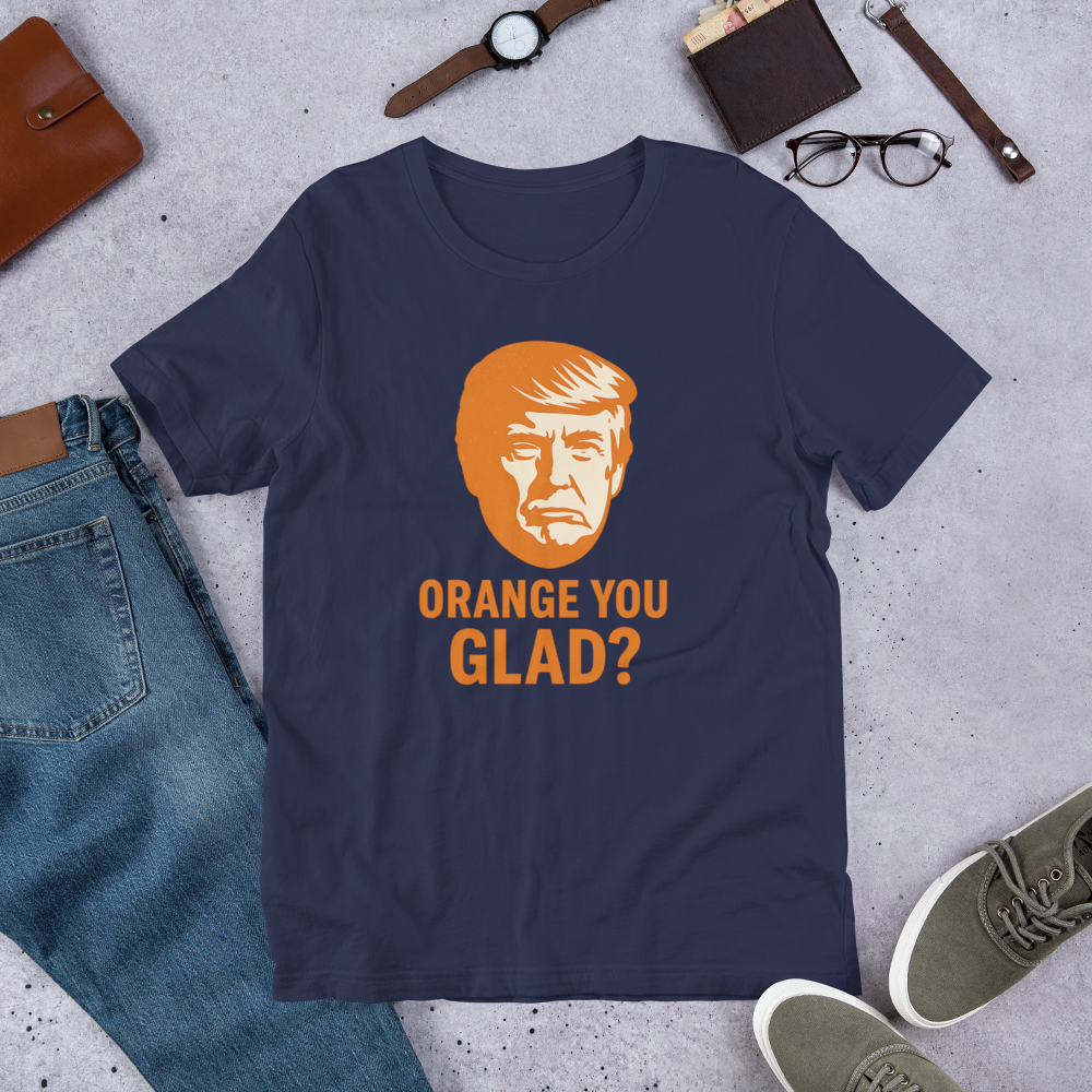 "Orange You Glad?" Trump Tee